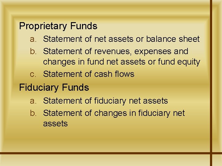 Proprietary Funds a. Statement of net assets or balance sheet b. Statement of revenues,