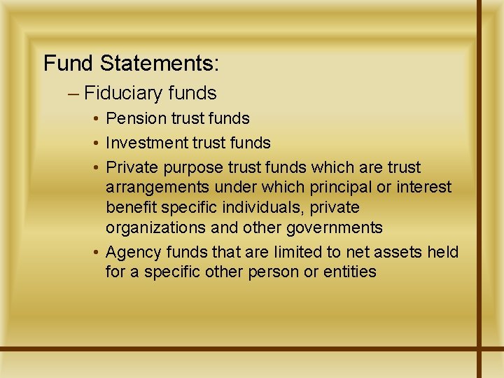 Fund Statements: – Fiduciary funds • Pension trust funds • Investment trust funds •