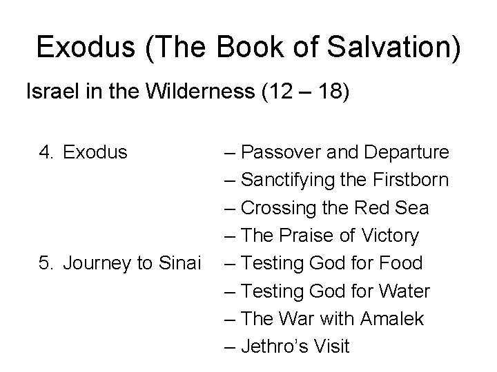 Exodus (The Book of Salvation) Israel in the Wilderness (12 – 18) 4. Exodus