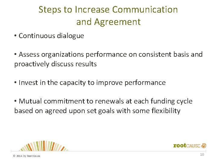 Steps to Increase Communication and Agreement • Continuous dialogue • Assess organizations performance on