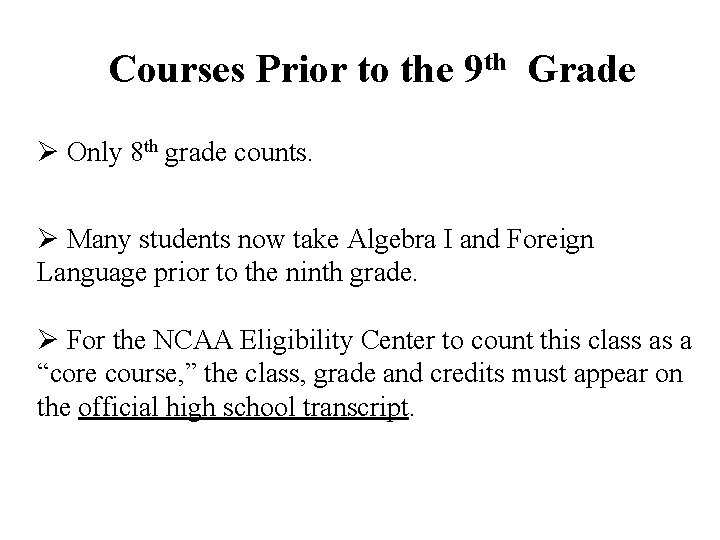 Courses Prior to the 9 th Grade Ø Only 8 th grade counts. Ø