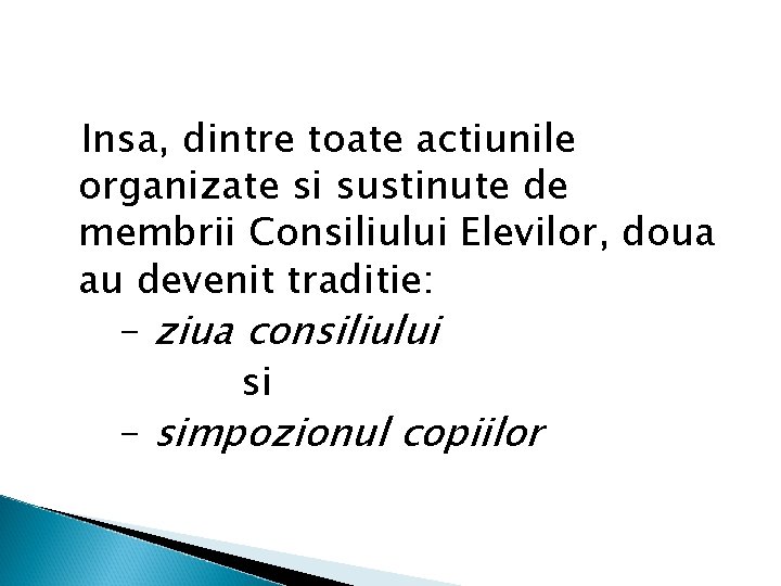 Insa, dintre toate actiunile organizate si sustinute de membrii Consiliului Elevilor, doua au devenit