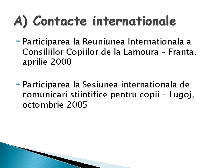 A) Contacte internationale Participarea la Reuniunea Internationala a Consiliilor Copiilor de la Lamoura –