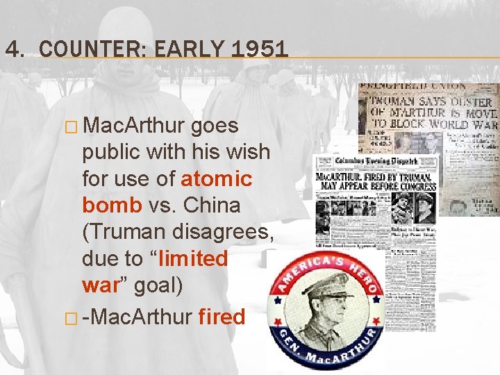 4. COUNTER: EARLY 1951 � Mac. Arthur goes public with his wish for use