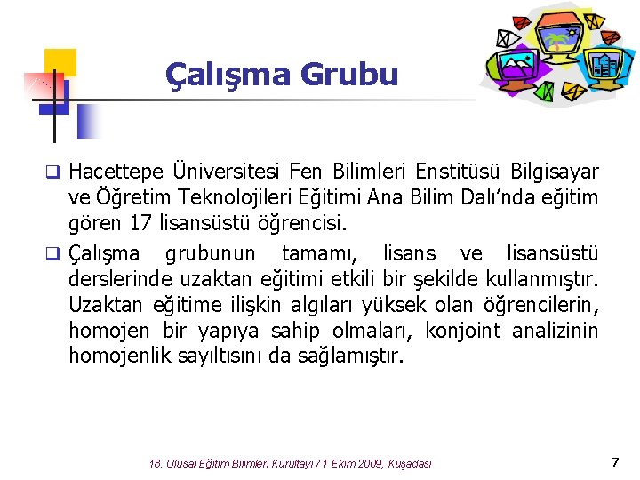 Çalışma Grubu q Hacettepe Üniversitesi Fen Bilimleri Enstitüsü Bilgisayar ve Öğretim Teknolojileri Eğitimi Ana