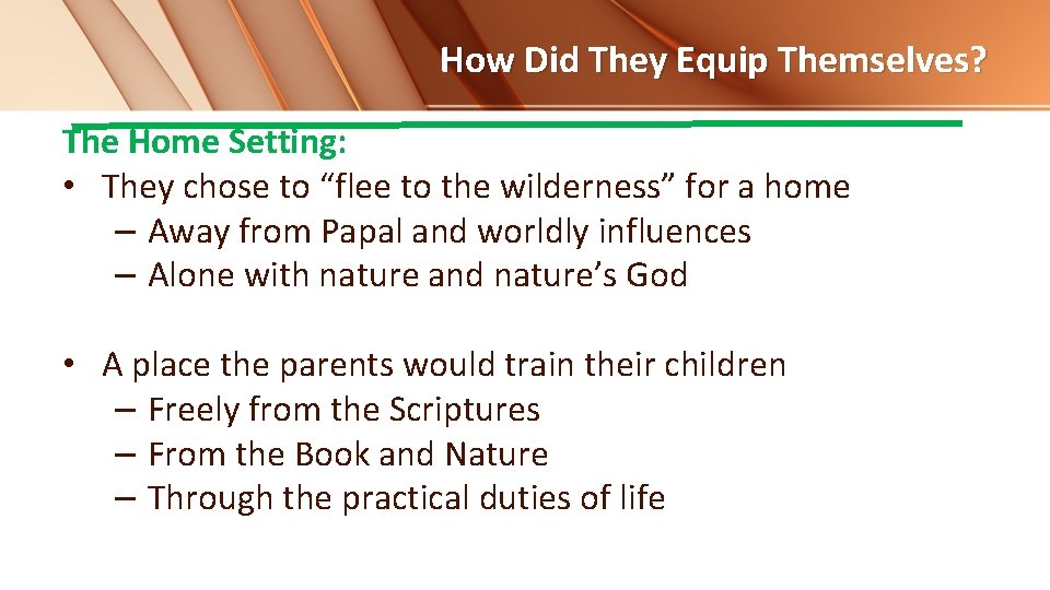 How Did They Equip Themselves? The Home Setting: • They chose to “flee to