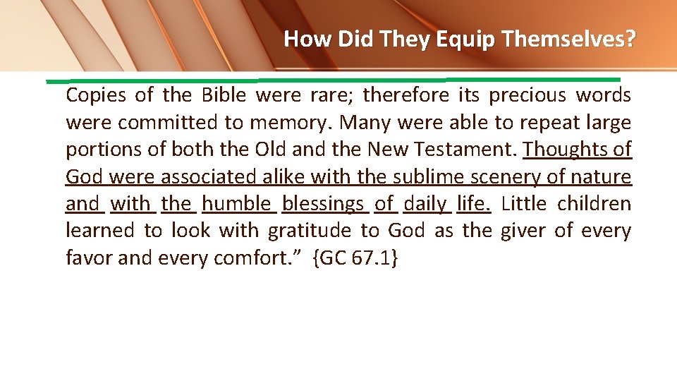 How Did They Equip Themselves? Copies of the Bible were rare; therefore its precious