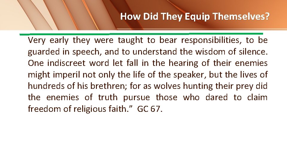 How Did They Equip Themselves? Very early they were taught to bear responsibilities, to