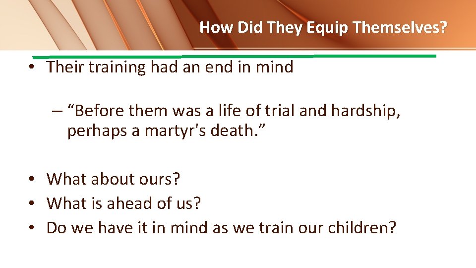 How Did They Equip Themselves? • Their training had an end in mind –