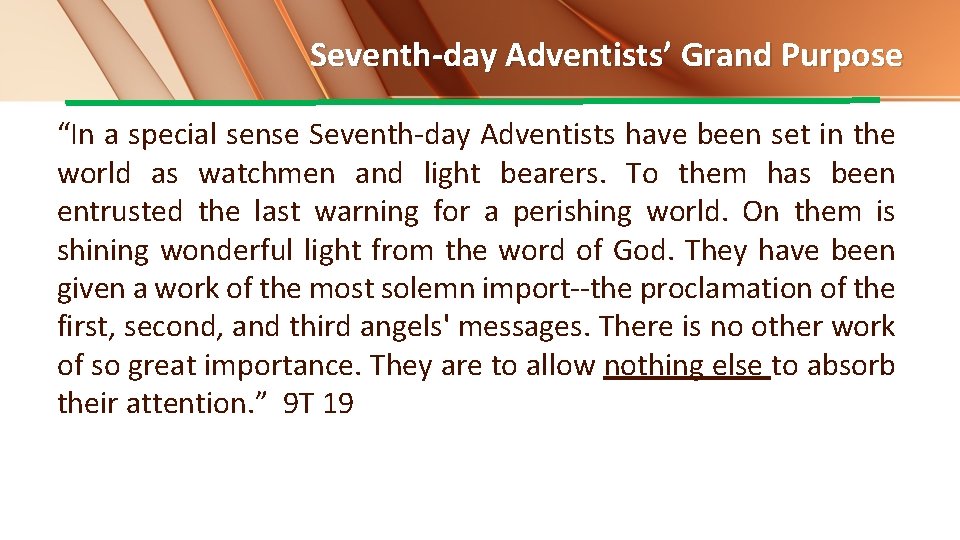 Seventh-day Adventists’ Grand Purpose “In a special sense Seventh-day Adventists have been set in