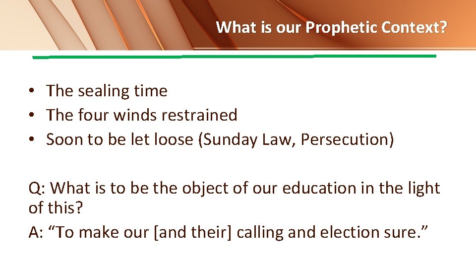 What is our Prophetic Context? • The sealing time • The four winds restrained