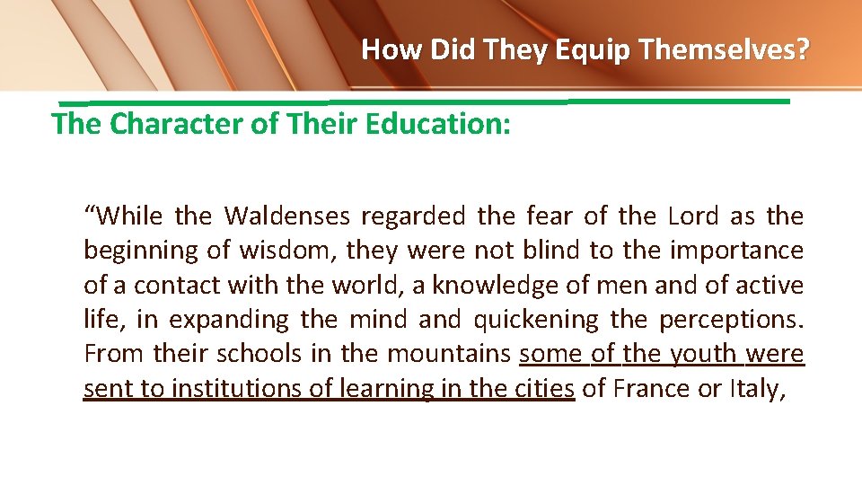 How Did They Equip Themselves? The Character of Their Education: “While the Waldenses regarded