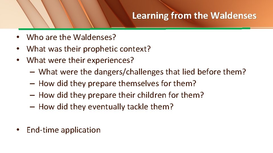 Learning from the Waldenses • Who are the Waldenses? • What was their prophetic