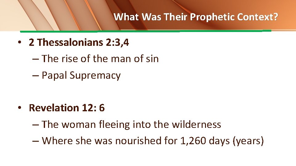 What Was Their Prophetic Context? • 2 Thessalonians 2: 3, 4 – The rise