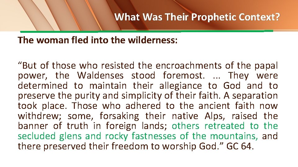 What Was Their Prophetic Context? The woman fled into the wilderness: “But of those