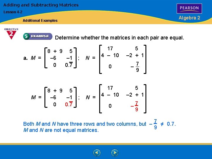 Adding and Subtracting Matrices Lesson 4 -2 Algebra 2 Additional Examples Determine whether the