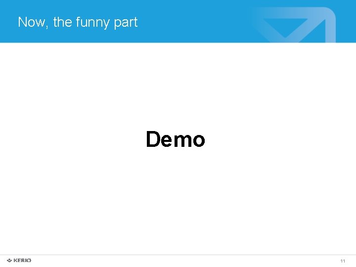 Now, the funny part Demo 11 