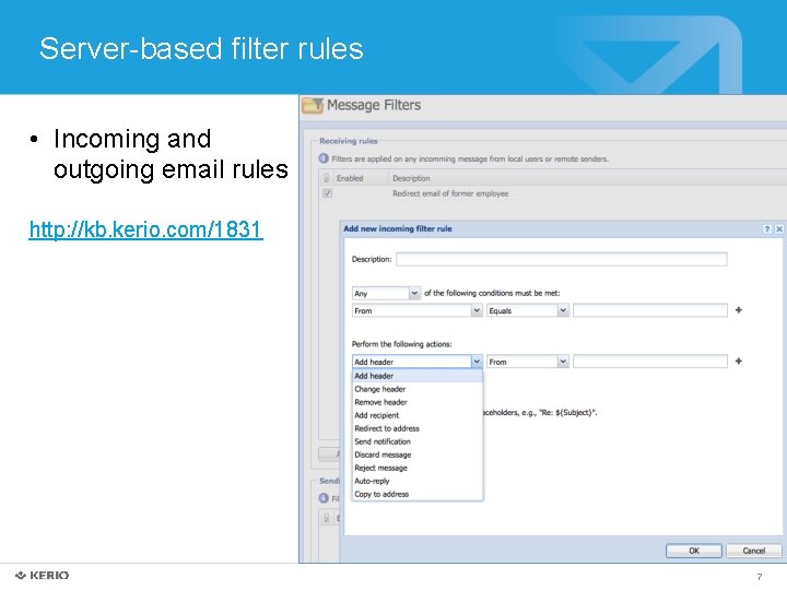 Server-based filter rules • Incoming and outgoing email rules http: //kb. kerio. com/1831 7