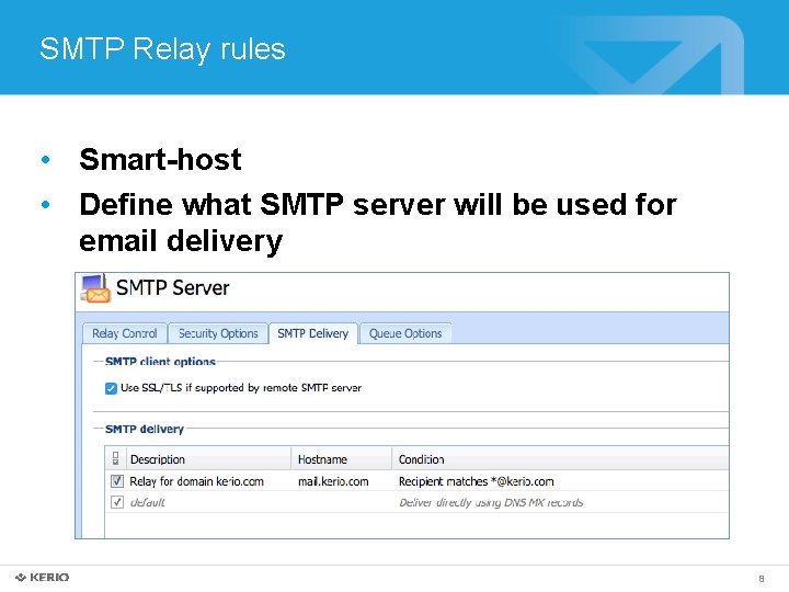 SMTP Relay rules • Smart-host • Define what SMTP server will be used for