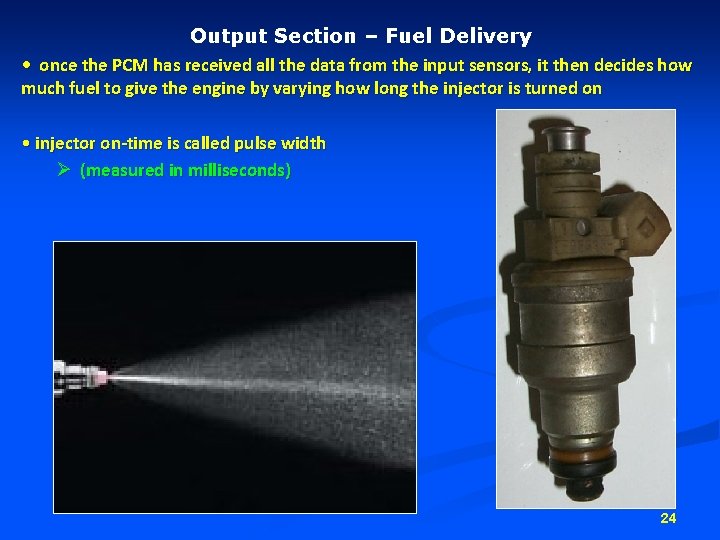 Output Section – Fuel Delivery • once the PCM has received all the data Output Section – Fuel Delivery • once the PCM has received all the data