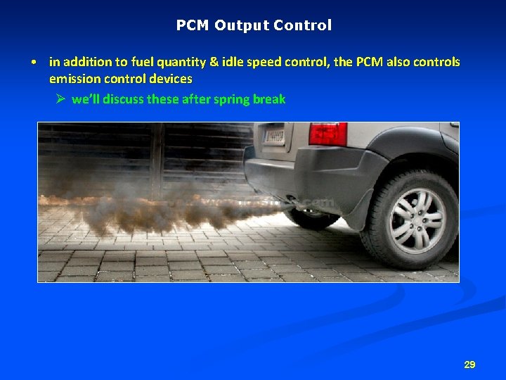 PCM Output Control • in addition to fuel quantity & idle speed control, the PCM Output Control • in addition to fuel quantity & idle speed control, the