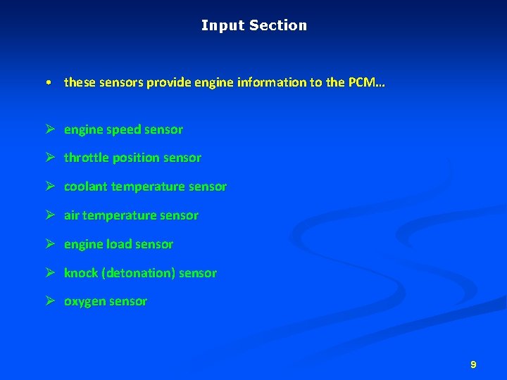 Input Section • these sensors provide engine information to the PCM… Ø engine speed Input Section • these sensors provide engine information to the PCM… Ø engine speed