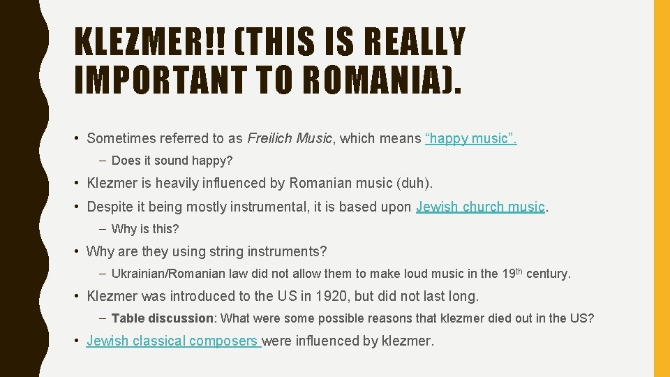 KLEZMER!! (THIS IS REALLY IMPORTANT TO ROMANIA). • Sometimes referred to as Freilich Music,