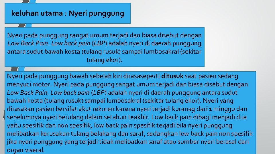 keluhan utama : Nyeri punggung Nyeri pada punggung sangat umum terjadi dan biasa disebut