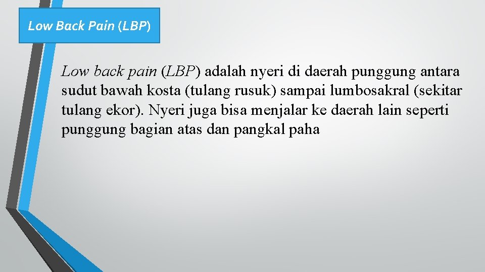 Low Back Pain (LBP) Low back pain (LBP) adalah nyeri di daerah punggung antara