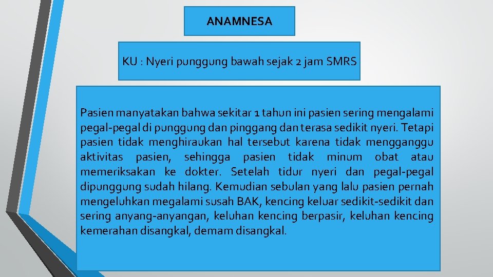 ANAMNESA KU : Nyeri punggung bawah sejak 2 jam SMRS Pasien manyatakan bahwa sekitar