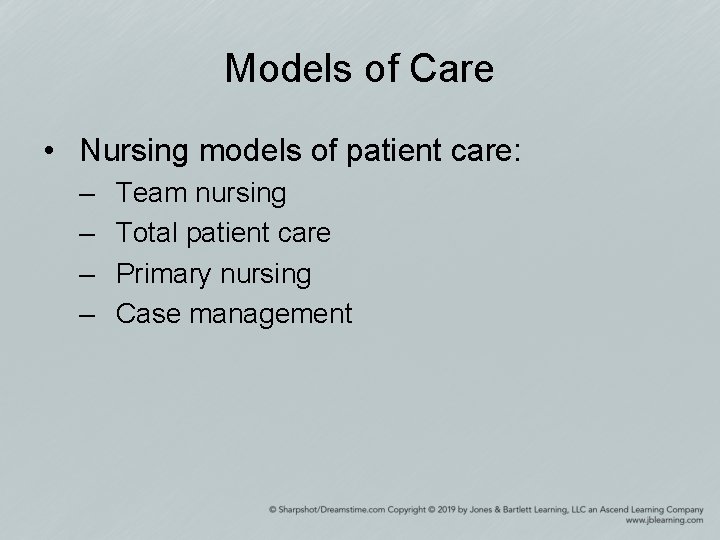 Models of Care • Nursing models of patient care: – – Team nursing Total