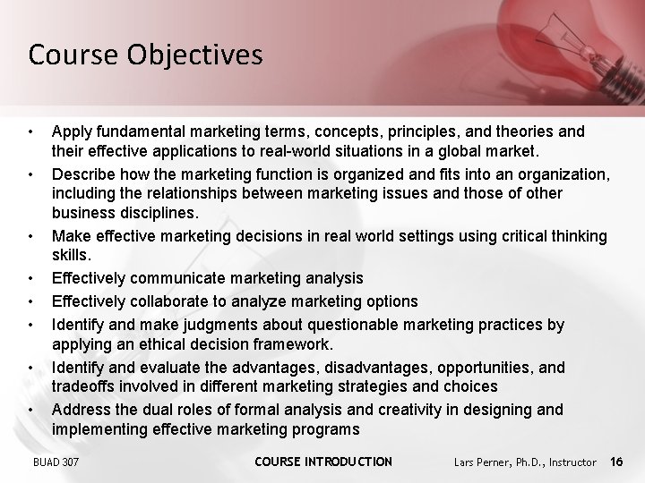 Course Objectives • • Apply fundamental marketing terms, concepts, principles, and theories and their
