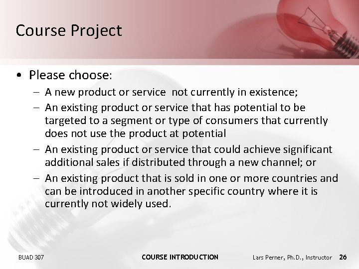 Course Project • Please choose: – A new product or service not currently in