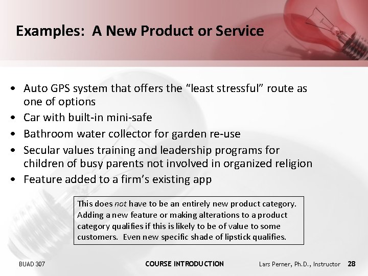 Examples: A New Product or Service • Auto GPS system that offers the “least