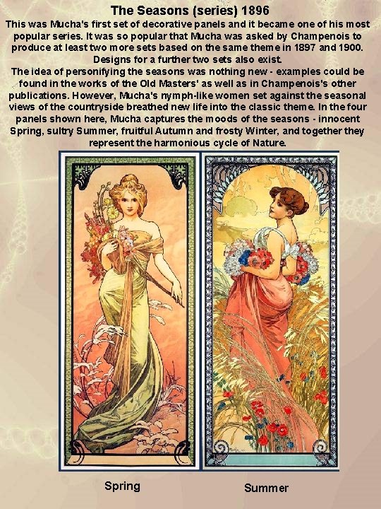 The Seasons (series) 1896 This was Mucha's first set of decorative panels and it