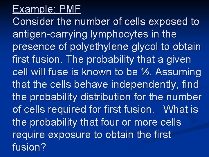Example: PMF Consider the number of cells exposed to antigen-carrying lymphocytes in the presence