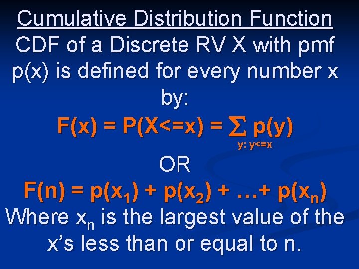 Cumulative Distribution Function CDF of a Discrete RV X with pmf p(x) is defined