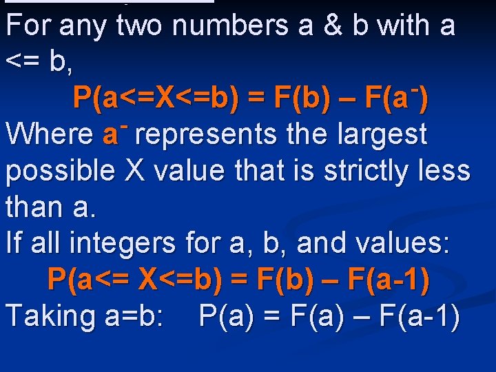 For any two numbers a & b with a <= b, P(a<=X<=b) = F(b)