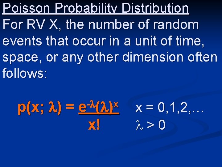 Poisson Probability Distribution For RV X, the number of random events that occur in