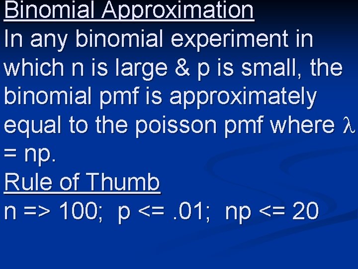 Binomial Approximation In any binomial experiment in which n is large & p is