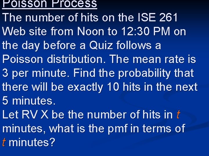 Poisson Process The number of hits on the ISE 261 Web site from Noon