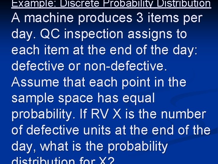 Example: Discrete Probability Distribution A machine produces 3 items per day. QC inspection assigns