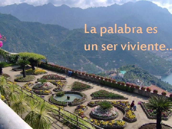 La palabra es un ser viviente… 7 