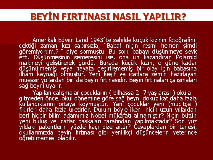 BEYİN FIRTINASIL YAPILIR? Amerikalı Edwin Land 1943’ te sahilde küçük kızının fotoğrafını çektiği zaman