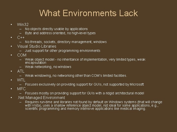 What Environments Lack • Win 32 – No objects directly usable by applications –