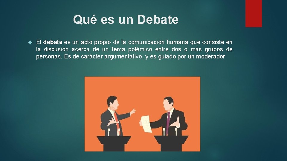 Qué es un Debate El debate es un acto propio de la comunicación humana