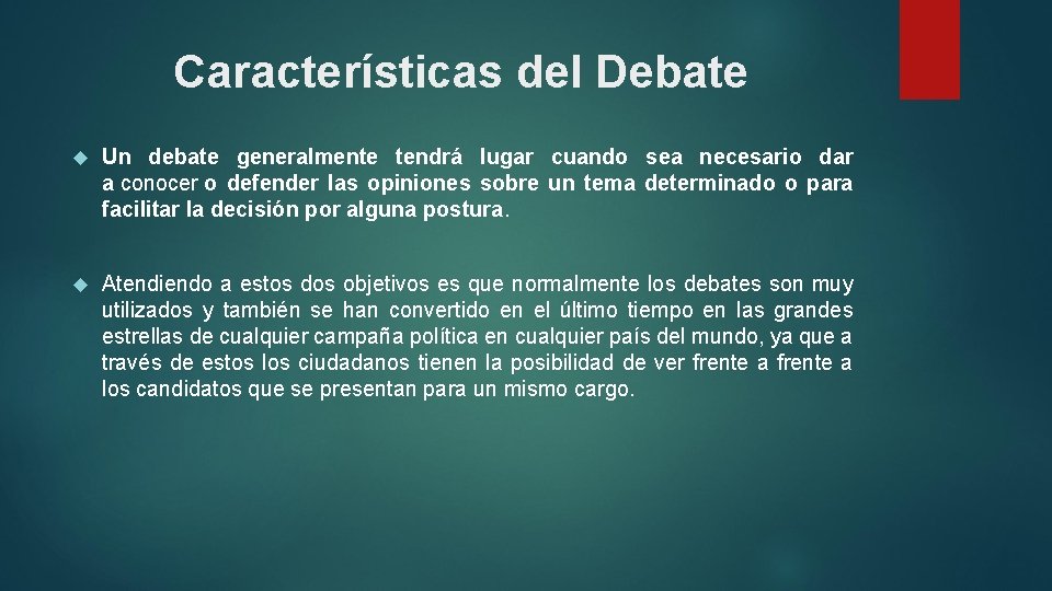 Características del Debate Un debate generalmente tendrá lugar cuando sea necesario dar a conocer