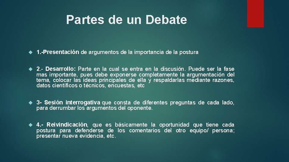 Partes de un Debate 1. -Presentación de argumentos de la importancia de la postura