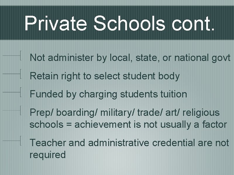 Private Schools cont. Not administer by local, state, or national govt Retain right to