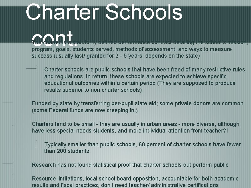 Charter Schools cont. The charter is a statutorily defined performance contract detailing the school’s